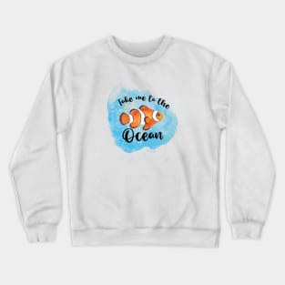 Take me to the ocean | beach design Crewneck Sweatshirt